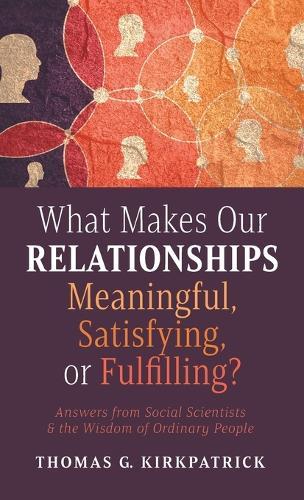 What Makes Our Relationships Meaningful, Satisfying, or Fulfilling?