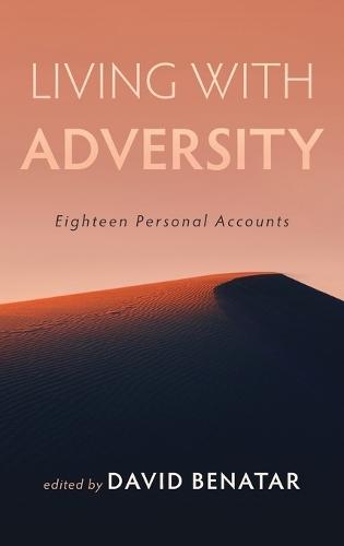 Living with Adversity: Eighteen Personal Accounts
