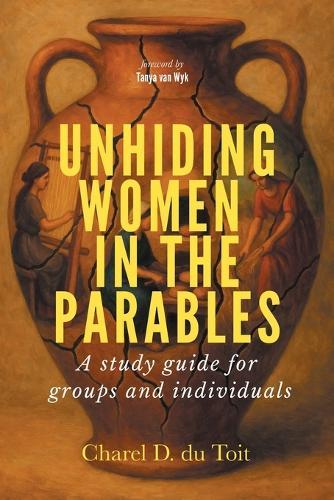 Unhiding Women in the Parables: A Study Guide for Groups and Individuals