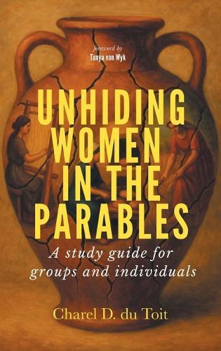 Unhiding Women in the Parables: A Study Guide for Groups and Individuals