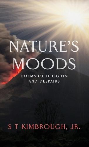 Nature's Moods: Poems of Delights and Despairs