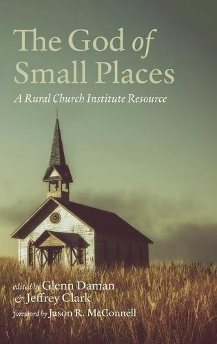 The God of Small Places: A Rural Church Institute Resource