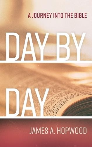 Day by Day: A Journey Into the Bible