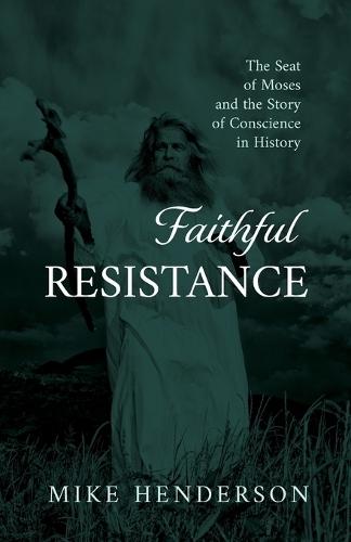 Faithful Resistance: The Seat of Moses and the Story of Conscience in History