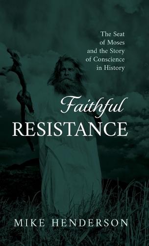 Faithful Resistance: The Seat of Moses and the Story of Conscience in History