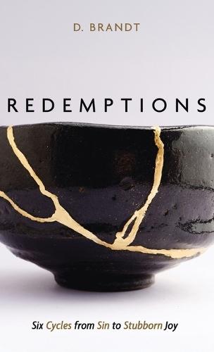 Redemptions: Six Cycles from Sin to Stubborn Joy