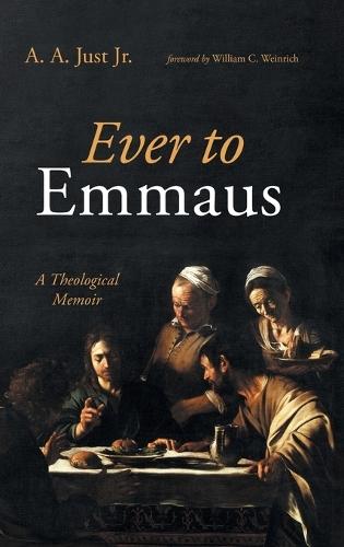 Ever to Emmaus: A Theological Memoir