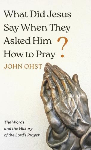 What Did Jesus Say When They Asked Him How to Pray?