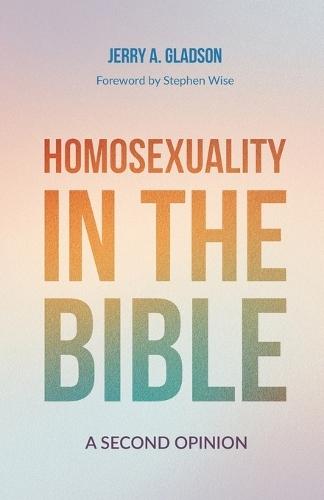Homosexuality in the Bible: A Second Opinion