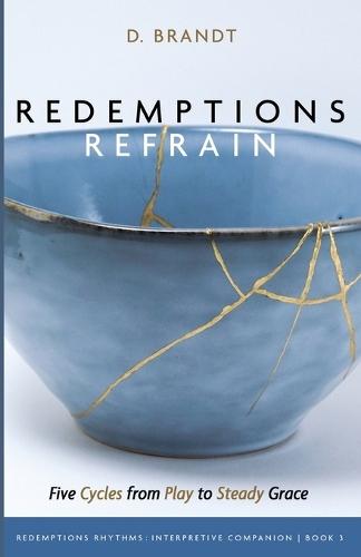 Redemptions Refrain: Five Cycles from Play to Steady Grace