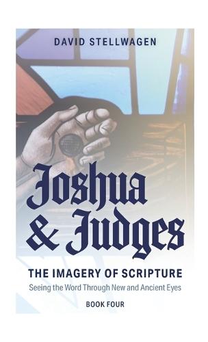 The Imagery of Scripture: Joshua and Judges