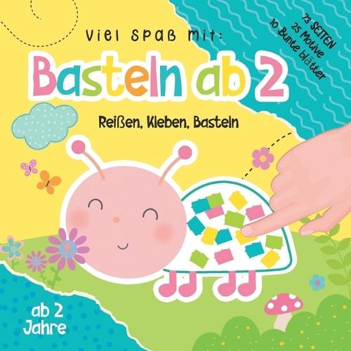 Basteln ab 2 Jahre: Das XXL kunterbuntes Frühling Bastelbuch ab 2 Jahre für kinder mit Bastelvorlage und farbigen Seiten zum Schnipsel ausreißen und aufkleben.Lernen mit tollen Frühlingsmotiven.