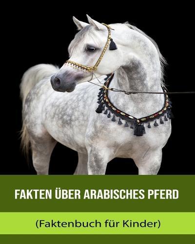 Fakten über Arabisches Pferd (Faktenbuch für Kinder)