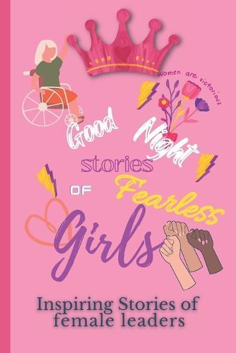 Good Night stories of fearless girls: Inspiring stories of female leaders
