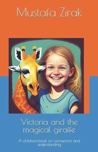 Victoria and the magical giraffe: A childrens´book on connection and self-discovery