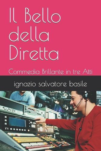 Il Bello della Diretta: Commedia Brillante in tre Atti
