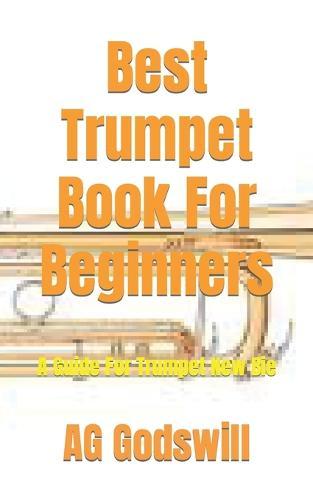 Best Trumpet Book For Beginners: A Guide For Trumpet New Bie