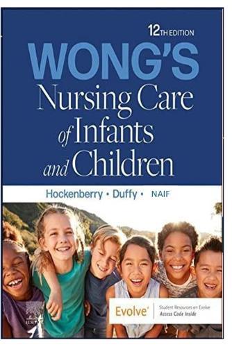 Nursing Care of Infants and Children: 12th Edition