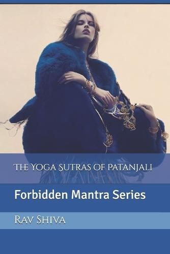 The Yoga Sutras of Patanjali: Forbidden Mantra Series