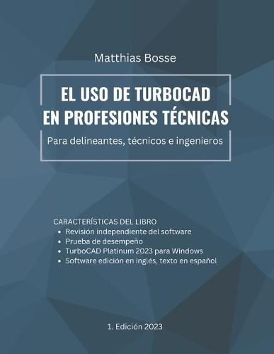 El uso de TurboCAD en profesiones técnicas: Para delineantes, técnicos e ingenieros