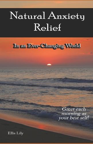 Natural Anxiety Relief: in an Ever-Changing World