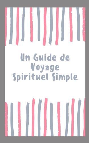 Un Guide de Voyage Spirituel Simple