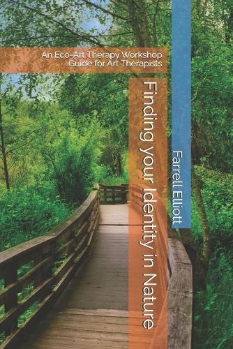 Finding your Identity in Nature: An Eco-Art Therapy Workshop Guide for Art Therapists