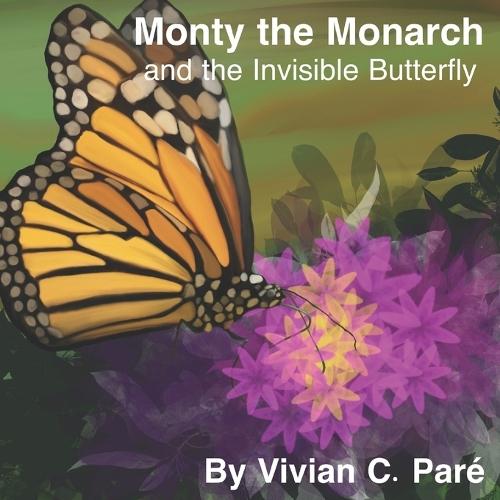 Monty the Monarch and the Invisible Butterfly