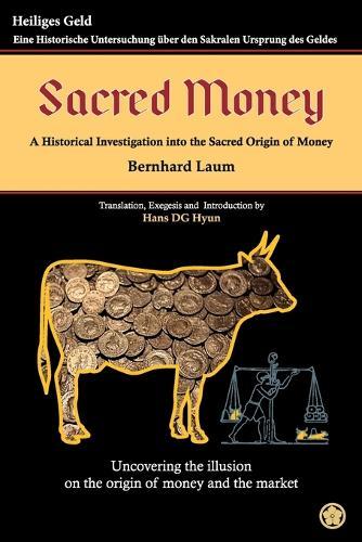 Sacred Money: A Historical Investigation into the Sacred Origin of Money