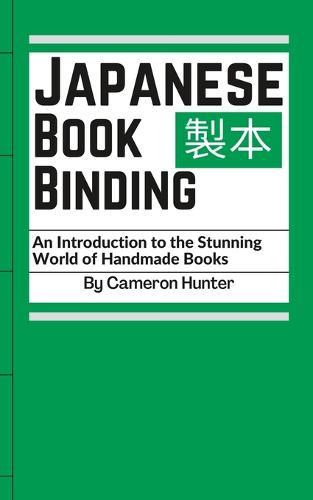 Japanese Bookbinding: An Introduction to the Stunning World of Handmade Books