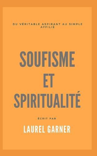 Soufisme et spiritualité: Du véritable aspirant au simple affilié