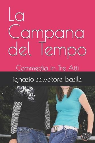 La Campana del Tempo: Commedia in Tre Atti