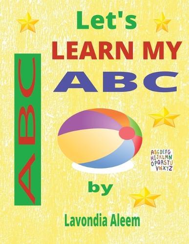 Let's Learn My ABC'S: Learn letters, spell words