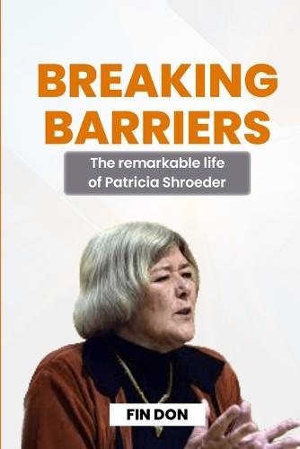 Breaking Barriers: The remarkable life of Patricia Shroeder