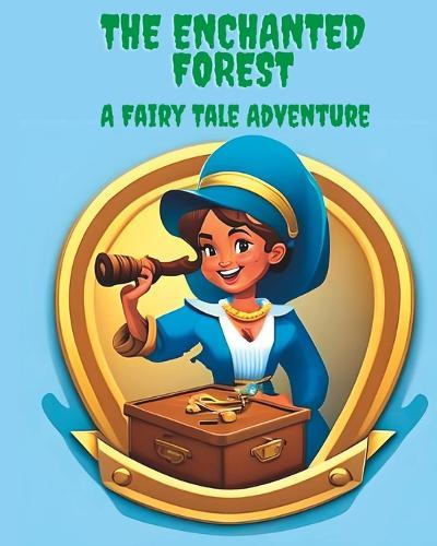 The Enchanted Forest: A Fairy Tale Adventure