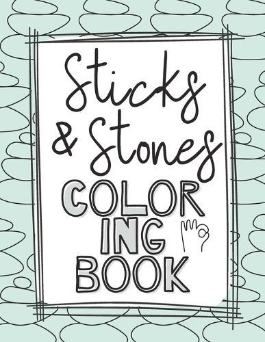 Sticks and Stones Coloring Book: Cool Words to Color to Relieve Stress and Calm the Brain