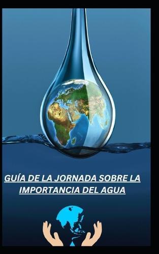Guía de la Jornada Sobre La Importancia del Agua