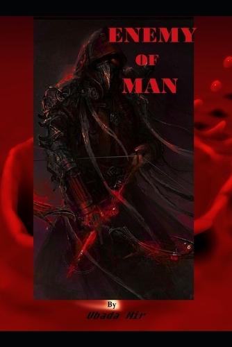 Enemy of Man: The Power of Darkness and Secrets of the Hidden World