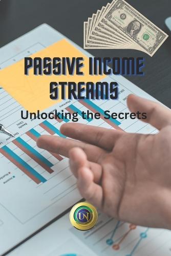 Passive Income Streams: Unlocking the Secrets