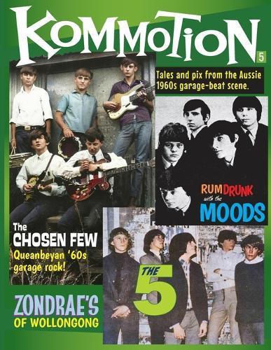 Kommotion #5: Tales and pix from the Aussie 1960s garage-beat scene.