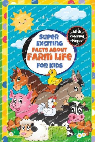 Super Exciting Facts about Farm Life for Kids: Easy-to-Understand Book on Farm Life
