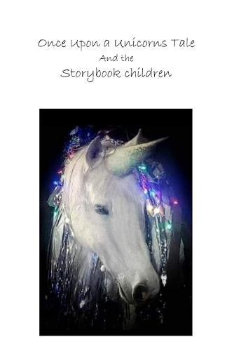 Once Upon a Unicorn's Tale: and the Storybook Children