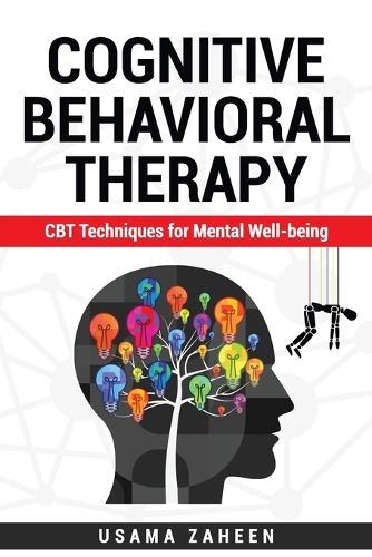 Cognitive Behavioral Therapy: CBT Techniques for Mental Well-being