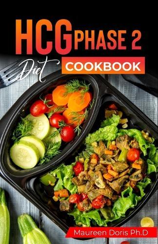 HCG Phase 2 Diet Cookbok: Quick and Easy to prepare at Home Recipes to Lose A Pound Daily