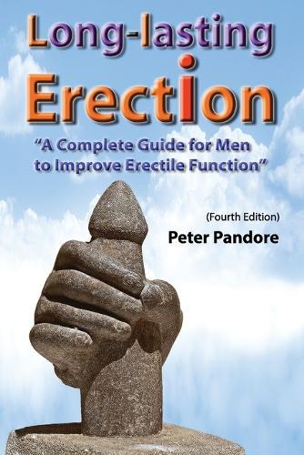 Long-lasting Erection: A Complete Guide for Men to Improve Erectile Function