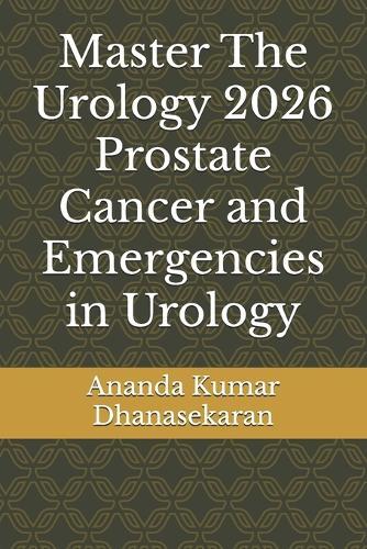 Master The Urology 2026 - Prostate Cancer and Emergencies in Urology: Ananda Kumar Dhanasekaran