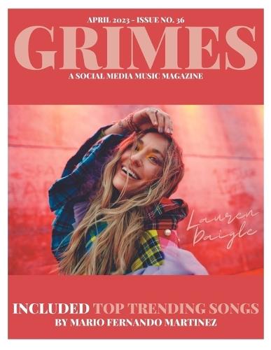 Grimes Magazine - April 2023 - Issue 36: Featuring Atlantic Records Artist, ""Lauren Daigle""