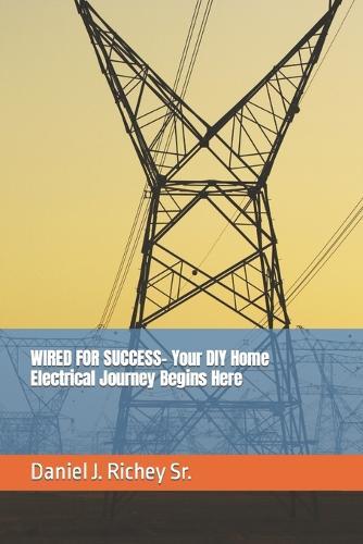 WIRED FOR SUCCESS- Your DIY Home Electrical Journey Begins Here