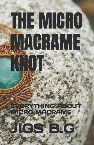 The Micro Macrame Knot: Everything about Micro Macrame