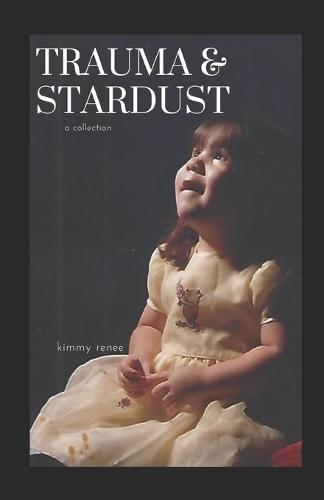 Trauma & Stardust: a collection